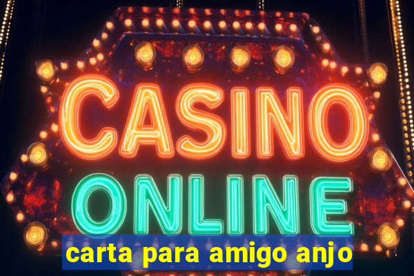 carta para amigo anjo